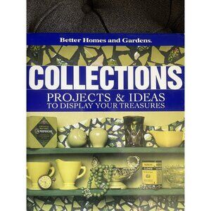 COLLECTIONS/PROJECTS & IDEAS TO DISPLAY YOUR TREASURES By Better Homes NEW